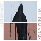 VIN DE MIA TRIX Nethermost / Vin de Mia Trix album cover