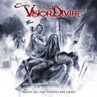 VISION DIVINE When All the Heroes Are Dead album cover