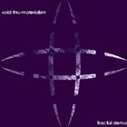 VOID THRU MATERIALISM Fractal Demo album cover