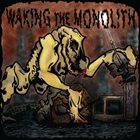 WAKING THE MONOLITH Waking The Monolith album cover