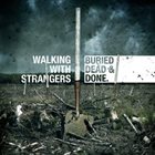 WALKING WITH STRANGERS Buried Dead & Done album cover