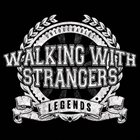 WALKING WITH STRANGERS Legends / Untouchables album cover