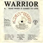 WARRIOR (NEWCASTLE) Dead When it Comes to Love album cover