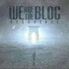 WE ARE THE BLOG! Decadence album cover