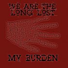 WE ARE THE LONG LOST My Burden album cover