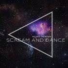 WE HAVE THE MOON Scream And Dance album cover