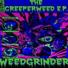WEEDGRINDER The Creeperweed E​.​P. album cover