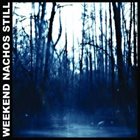 WEEKEND NACHOS Still album cover