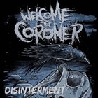 WELCOME THE CORONER Disinterment album cover