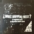 WHAT HAPPENS NEXT? O Segundo Ano E Alguma Outra Caca album cover
