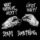 WHAT HAPPENS NEXT? Start Something album cover