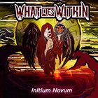 WHAT LIES WITHIN (IA) Initium Novum album cover
