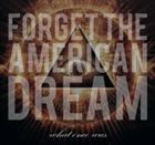WHAT ONCE WAS Forget the American Dream album cover