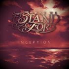 WHAT WE STAND FOR Inception album cover