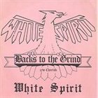 WHITE SPIRIT Backs to the Grind album cover