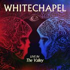 WHITECHAPEL Live In The Valley album cover