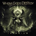 WHOM GODS DESTROY Insanium album cover