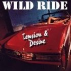 WILD RIDE Tension and Desire album cover