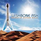 WISHBONE ASH Rocked Up Beyond Belief album cover