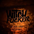 WITCHFUCKER Black Spot + Beerhall album cover