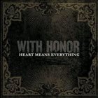 WITH HONOR Heart Means Everything album cover