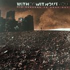 WITH OR WITHOUT YOU Six Reasons To Drop Out album cover