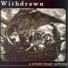 WITHDRAWN A Certain Innate Suffering album cover