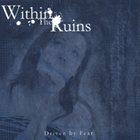 WITHIN THE RUINS Driven by Fear album cover