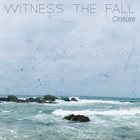 WITNESS THE FALL Closure album cover