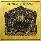 WITNESS THE FALL Reflections album cover