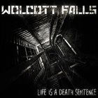 WOLCOTT FALLS Life Is A Death Sentence album cover