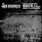WORTHLESS Her Highness ​/​ Worthless album cover