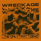 WRECKAGE (CT) The Only Way Demo album cover