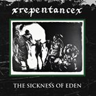 XREPENTANCEX The Sickness Of Eden album cover
