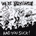 YACØPSÆ We're Yacøpsæ...And You Suck! / Oh, Shit! album cover