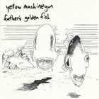 YELLOW MACHINEGUN Father's Golden Fish album cover
