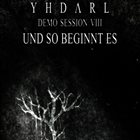 YHDARL Demo Session VIII - Und So beginnt Es album cover