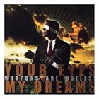YOUR EYES MY DREAMS Weapons Are Useless album cover