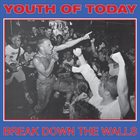 YOUTH OF TODAY Break Down The Walls album cover