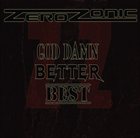 ZEROZONIC God Damn, Better, Best album cover
