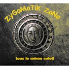 ZIGOMATIK ZONE Tous Le Même Soleil album cover