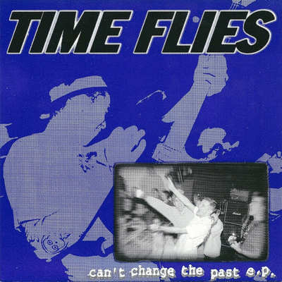 TIME FLIES - Can't Change The Past E.P. cover 