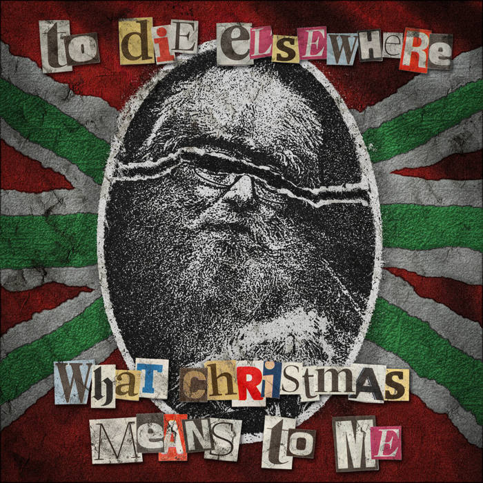 TO DIE ELSEWHERE - What Christmas Means To Me cover 