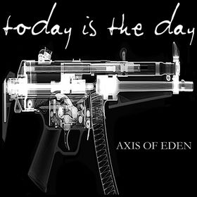 TODAY IS THE DAY - Axis Of Eden cover 