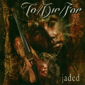 TO/DIE/FOR - Jaded cover 