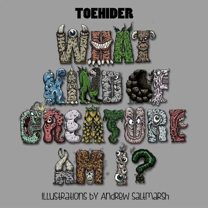 TOEHIDER - What Kind Of Creature Am I? cover 