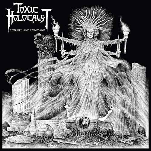 TOXIC HOLOCAUST - Conjure and Command cover 