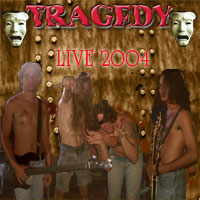 TRAGEDY - Live 2004 (Of Witches n' Bitches) cover 