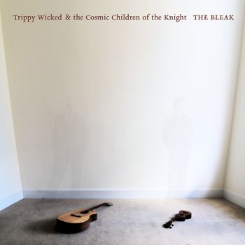 TRIPPY WICKED & THE COSMIC CHILDREN OF THE KNIGHT - The Bleak cover 