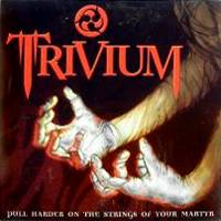 TRIVIUM - Pull Harder on the Strings of Your Martyr cover 